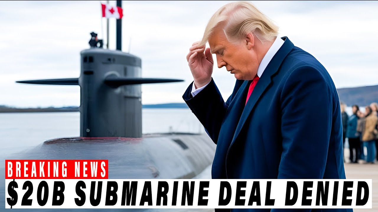 Canada DENIED Trump’s $20B Submarine Deal — U.S. Defence SHOCKED! Trade War, Tariffs, Steel