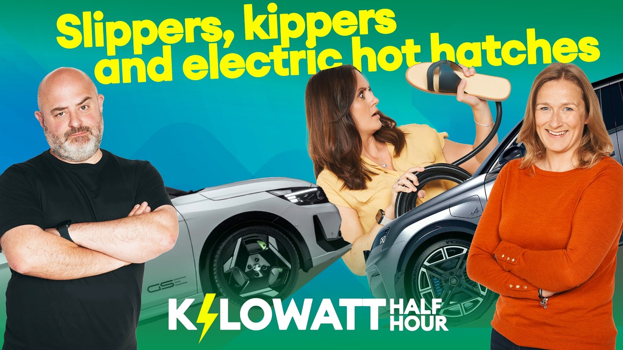 Kilowatt Half Hour Ep 126: Slippers, kippers and electric hot hatches