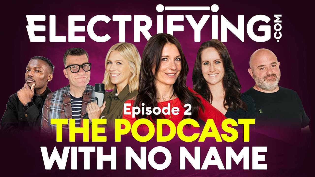 The Electrifying Podcast With No Name: a weekly round-up of all things electric | EPISODE 2